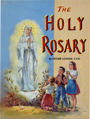 The Holy Rosary -- Lawrence G. Lovasik, Paperback