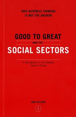 Good to Great and the Social Sectors -- Jim Collins, Paperback