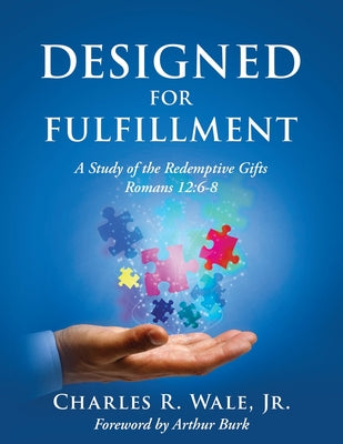Designed for Fulfillment -- Charles R. Wale, Paperback