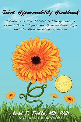 Joint Hypermobility Handbook: A Guide for the Issues & Management of Ehlers-Danlos Syndrome Hypermobility Type and the Hypermobility Syndrome -- Brad T. Tinkle, Paperback