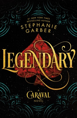 Legendary: A Caraval Novel -- Stephanie Garber, Hardcover