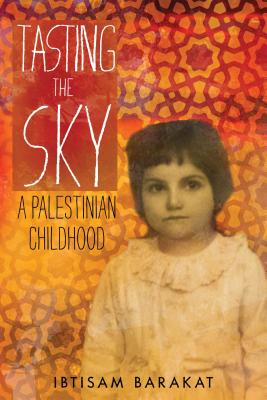 Tasting the Sky: A Palestinian Childhood -- Ibtisam Barakat, Paperback