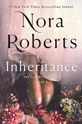 Inheritance: The Lost Bride Trilogy, Book 1 -- Nora Roberts, Hardcover