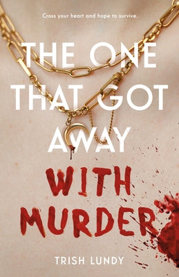 The One That Got Away with Murder -- Trish Lundy, Hardcover