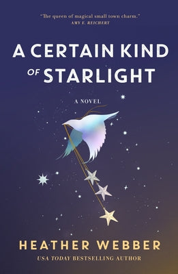 A Certain Kind of Starlight -- Heather Webber, Hardcover