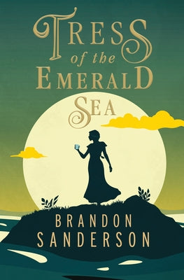 Tress of the Emerald Sea: A Cosmere Novel -- Brandon Sanderson, Hardcover