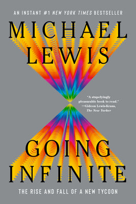Going Infinite: The Rise and Fall of a New Tycoon -- Michael Lewis, Paperback