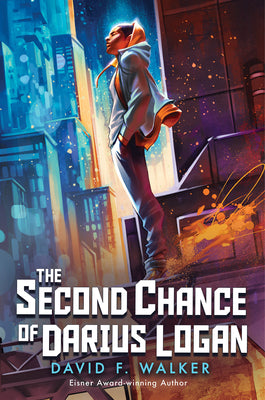 The Second Chance of Darius Logan -- David F. Walker, Hardcover