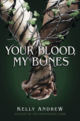 Your Blood, My Bones -- Kelly Andrew, Hardcover