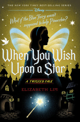 When You Wish Upon a Star: A Twisted Tale -- Elizabeth Lim, Hardcover