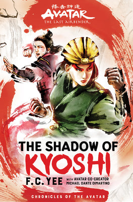 Avatar, the Last Airbender: The Shadow of Kyoshi (Chronicles of the Avatar Book 2) -- F. C. Yee, Hardcover