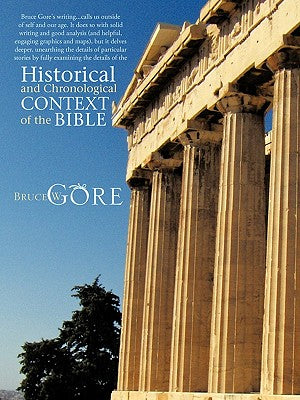 Historical and Chronological Context of the Bible -- Bruce W. Gore, Paperback