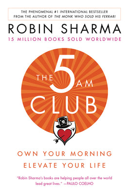 The 5am Club: Own Your Morning. Elevate Your Life. -- Robin Sharma, Paperback