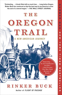 The Oregon Trail: A New American Journey -- Rinker Buck, Paperback