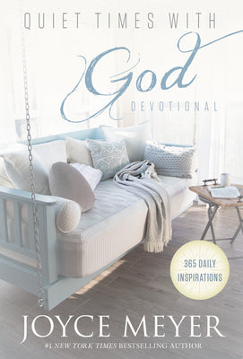 Quiet Times with God Devotional: 365 Daily Inspirations -- Joyce Meyer, Hardcover