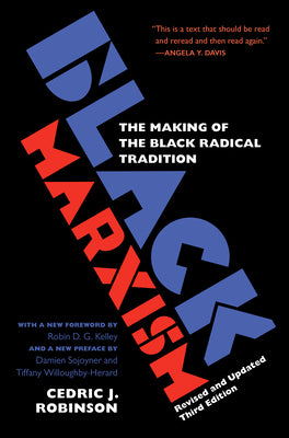 Black Marxism, Revised and Updated Third Edition: The Making of the Black Radical Tradition -- Cedric J. Robinson, Paperback