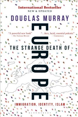 The Strange Death of Europe: Immigration, Identity, Islam -- Douglas Murray, Paperback