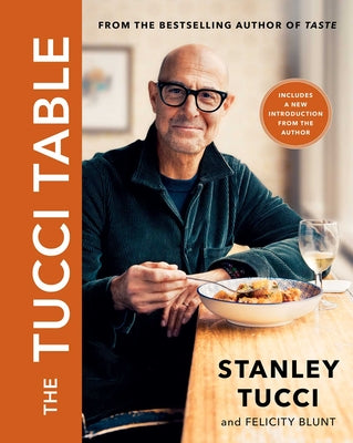 The Tucci Table -- Stanley Tucci, Hardcover