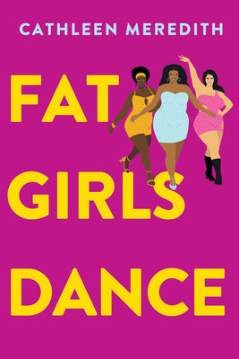 Fat Girls Dance -- Cathleen Meredith, Hardcover