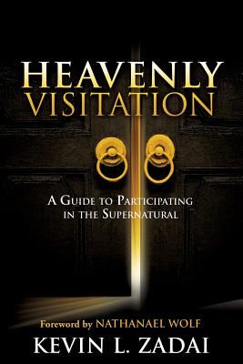 Heavenly Visitation -- Kevin L. Zadai, Paperback