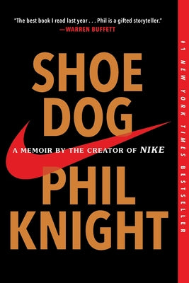 Shoe Dog: A Memoir by the Creator of Nike -- Phil Knight, Paperback
