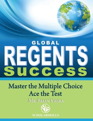 Global Regents Success: Master the Multiple Choice to Ace the Test -- Brian C. Vieira, Paperback