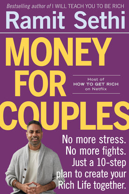 Money for Couples: No More Stress. No More Fights. Just a 10-Step Plan to Create Your Rich Life Together. -- Ramit Sethi, Paperback