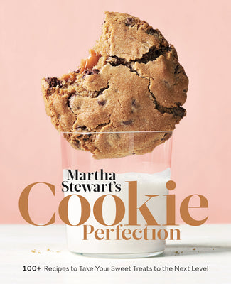 Martha Stewart's Cookie Perfection: 100+ Recipes to Take Your Sweet Treats to the Next Level: A Baking Book -- Martha Stewart Living Magazine, Hardcover