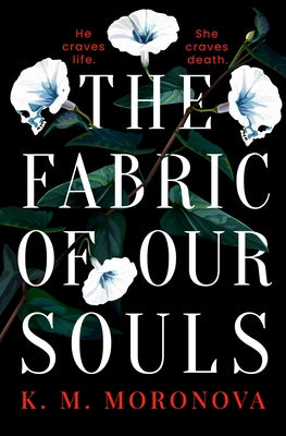 The Fabric of Our Souls -- K. M. Moronova, Paperback
