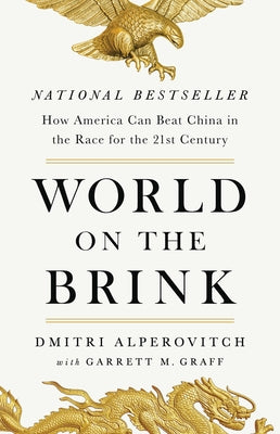 World on the Brink: How America Can Beat China in the Race for the Twenty-First Century -- Dmitri Alperovitch, Hardcover
