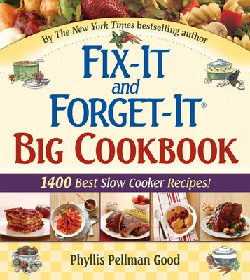 Fix-It and Forget-It Big Cookbook: 1400 Best Slow Cooker Recipes! -- Phyllis Good, Hardcover