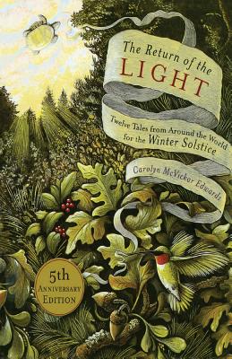 The Return of the Light: Twelve Tales from Around the World for the Winter Solstice -- Carolyn McVickar Edwards, Paperback