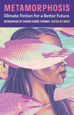 Metamorphosis: Climate Fiction for a Better Future -- Grist, Paperback