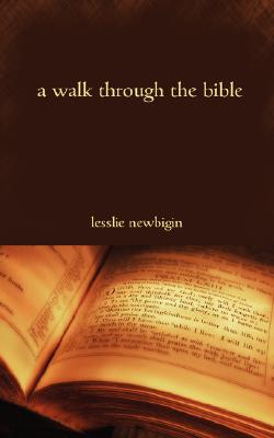 A Walk Through the Bible -- Lesslie Newbigin, Paperback