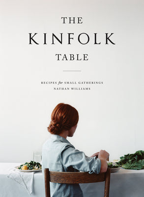 The Kinfolk Table -- Nathan Williams, Hardcover