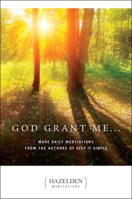 God Grant Me: More Daily Meditations from the Authors of Keep It Simple -- Anonymous, Paperback