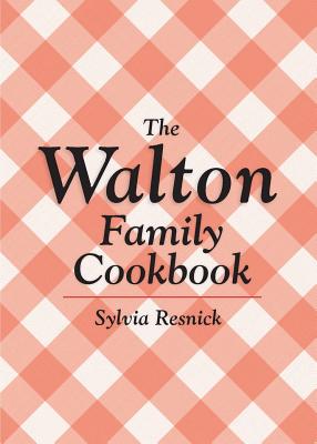 The Walton Family Cookbook -- Sylvia Resnick, Paperback