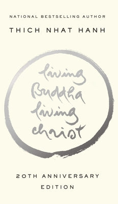 Living Buddha, Living Christ: 20th Anniversary Edition -- Thich Nhat Hanh, Paperback