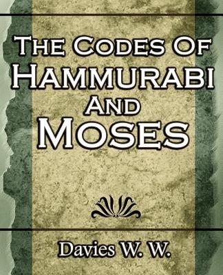 The Codes Of Hammurabi And Moses -- W. Davies W., Paperback