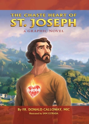 Chaste Heart of St. Joseph: A Graphic Novel -- Donald H. Calloway MIC, Hardcover
