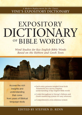 Expository Dictionary of Bible Words: Word Studies for Key English Bible Words Based on the Hebrew and Greek Texts -- Stephen D. Renn, Hardcover
