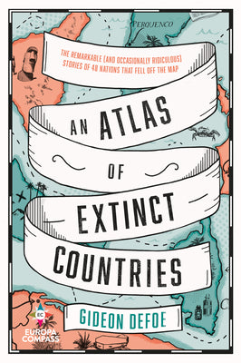An Atlas of Extinct Countries -- Gideon Defoe, Paperback