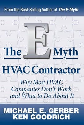 The E-Myth HVAC Contractor: Why Most HVAC Companies Don't Work and What to Do About It -- Michael E. Gerber, Hardcover
