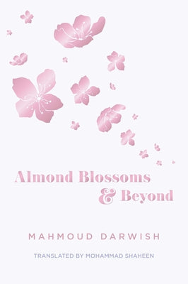 Almond Blossoms and Beyond -- Mahmoud Darwish, Paperback