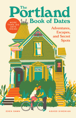 The Portland Book of Dates: Adventures, Escapes, and Secret Spots -- Eden Dawn, Paperback