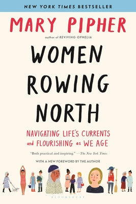 Women Rowing North: Navigating Life's Currents and Flourishing as We Age -- Mary Pipher, Paperback