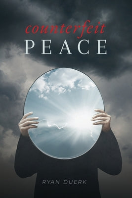 Counterfeit Peace -- Ryan Duerk, Paperback