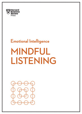 Mindful Listening (HBR Emotional Intelligence Series) -- Harvard Business Review, Paperback
