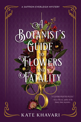 A Botanist's Guide to Flowers and Fatality -- Kate Khavari, Paperback