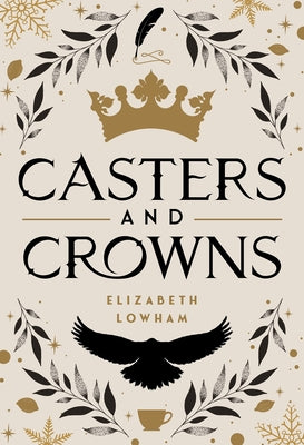 Casters and Crowns -- Elizabeth Lowham, Hardcover